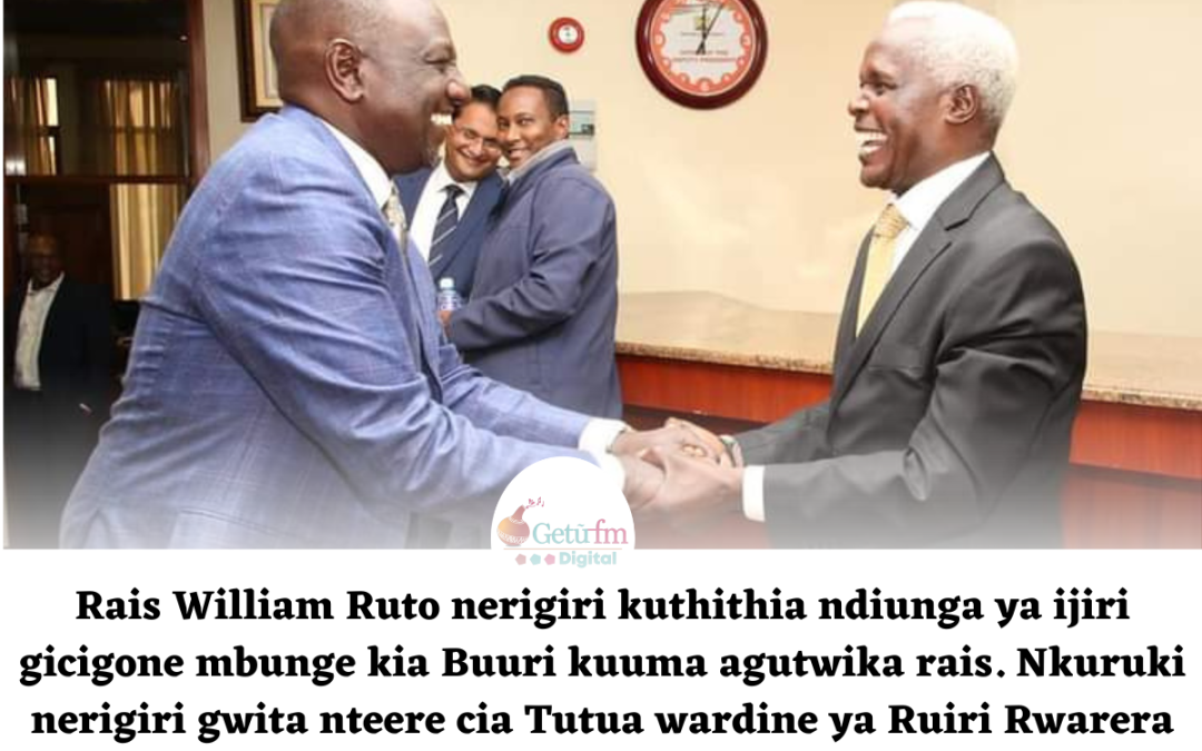 Rais Ruto kuriunga gicigo mbunge kia Buuri