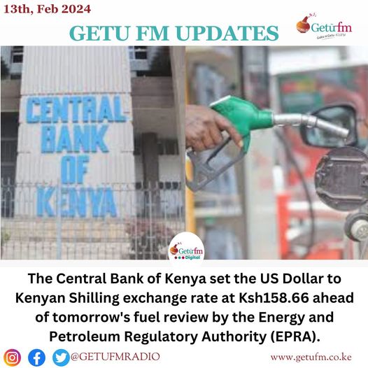 The Central Bank of Kenya set the US Dollar to Kenyan Shilling exchange rate at Ksh158.66 ahead of tomorrow’s fuel review by EPRA.