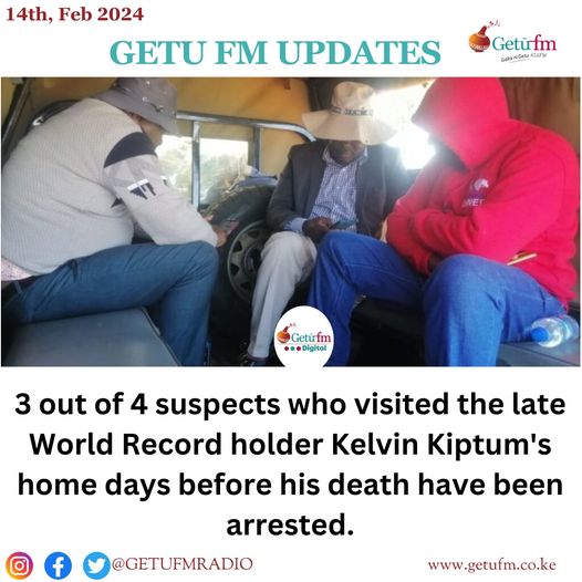 3 out of 4 suspects who visited the late World Record holder Kelvin Kiptum’s home days before his death have been arrested.