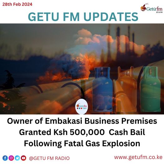 Owner of Embakasi Business Premises Granted 500,000 Shillings Cash Bail Following Fatal Gas Explosion