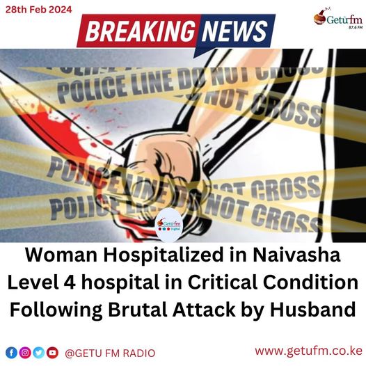 Woman Hospitalized in Naivasha Level 4 hospital in Critical Condition Following Brutal Attack by Husband